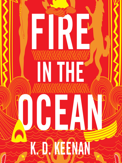 Title details for Fire in the Ocean by K.D. Keenan - Available
